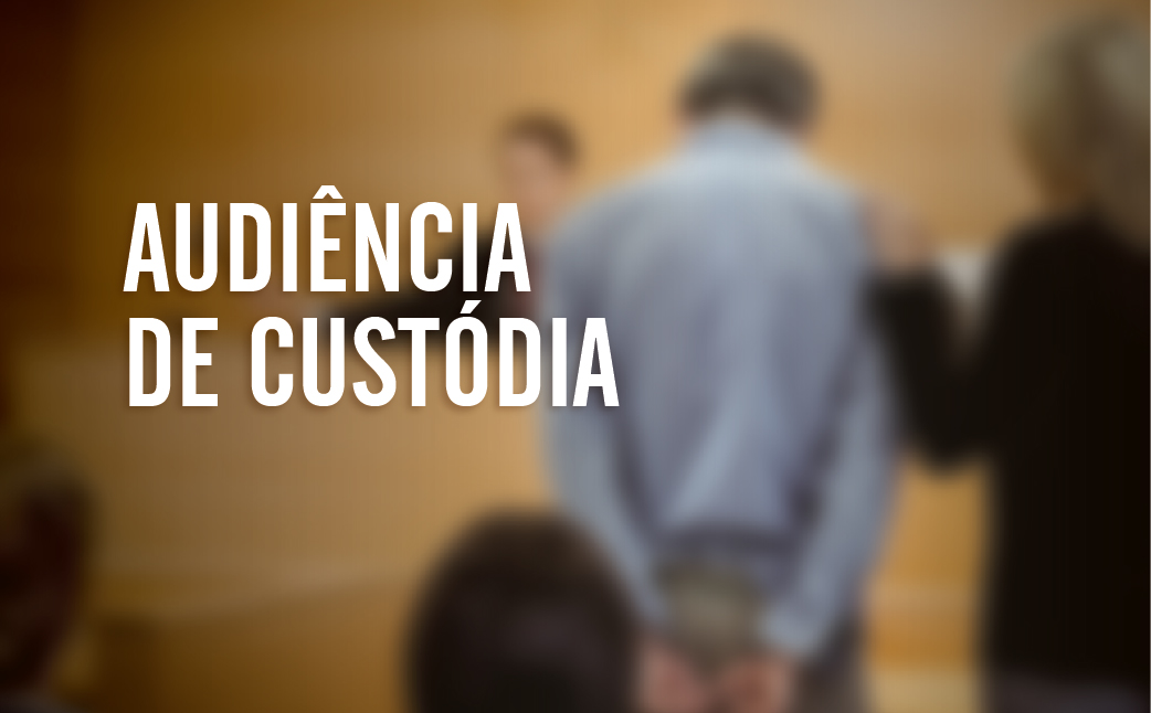 Audiência de Custódia
